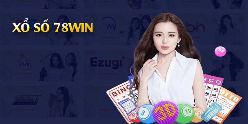 Tìm hiểu thông tin cơ bản về sảnh xổ số 78win nổi tiếng